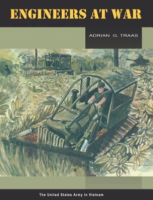 Engineers at War (United States Army in Vietnam series) - Traas, Adrian G, and Center of Military History, and United States Department of the Army