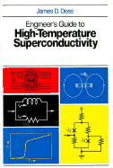 Engineer's Guide to High-Temperature Superconductivity - Doss, James D