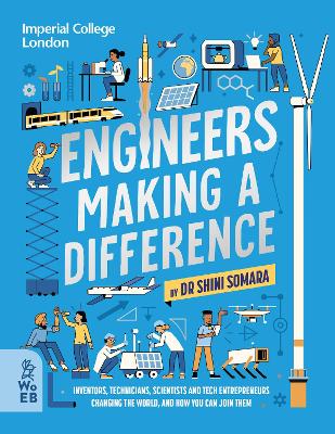 Engineers Making a Difference: Inventors, Technicians, Scientists and Tech Entrepreneurs Changing the World, and How You Can Join Them - Somara, Shini, Dr.