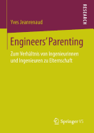 Engineers' Parenting: Zum Verh?ltnis Von Ingenieurinnen Und Ingenieuren Zu Elternschaft