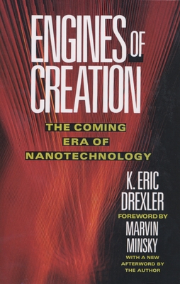 Engines of Creation: The Coming Era of Nanotechnology - Drexler, Eric
