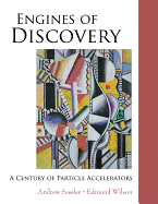 Engines of Discovery: A Century of Particle Accelerators
