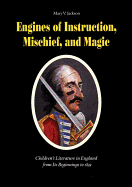 Engines of Instruction, Mischief, and Magic: Children's Literature in England from Its Beginnings to 1839 - Jackson, Mary V Jackson