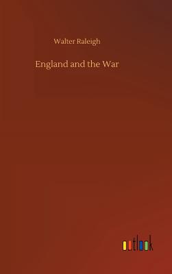 England and the War - Raleigh, Walter