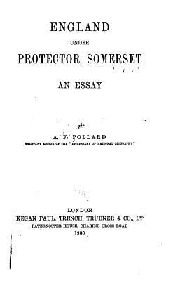 England Under Protector Somerset, An Essay - Pollard, A F