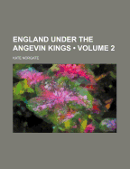 England Under the Angevin Kings; Volume 2