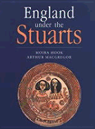 England Under the Stuarts - Hook, Moira, and MacGregor, Arthur, Mr.