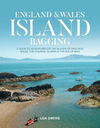 England & Wales Island Bagging: A guide to adventures on the islands of England, Wales, the Channel Islands & the Isle of Man