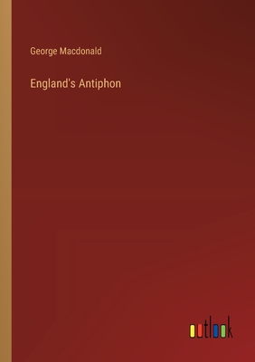 England's Antiphon - MacDonald, George