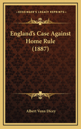 England's Case Against Home Rule (1887)