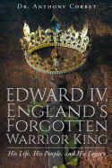England's Forgotten Warrior King England Iv