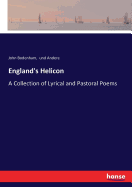 England's Helicon: A Collection of Lyrical and Pastoral Poems