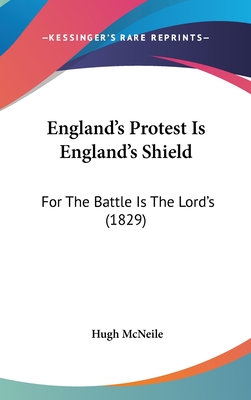 England's Protest Is England's Shield: For The Battle Is The Lord's (1829) - McNeile, Hugh