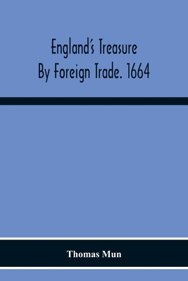 England'S Treasure By Foreign Trade. 1664 - Mun, Thomas