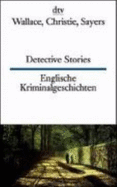 Englische Kriminal Geschichten: (Detective Stories) - Christie, Agatha, and Sayers, Dorothy L., and Wallace, Edgar