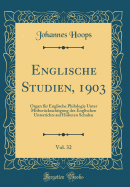 Englische Studien, 1903, Vol. 32: Organ Fr Englische Philologie Unter Mitbercksichtigung Des Englischen Unterrichts Auf Hheren Schulen (Classic Reprint)