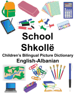 English-Albanian School/Shkoll? Children's Bilingual Picture Dictionary
