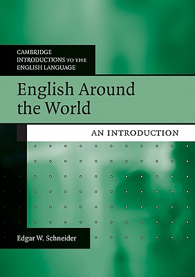 English Around the World: An Introduction - Schneider, Edgar W.