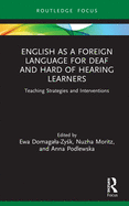 English as a Foreign Language for Deaf and Hard of Hearing Learners: Teaching Strategies and Interventions