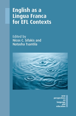 English as a Lingua Franca for EFL Contexts - Sifakis, Nicos C, Dr. (Editor), and Tsantila, Natasha (Editor)