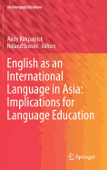 English as an International Language in Asia: Implications for Language Education