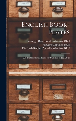 English Book-plates; an Illustrated Handbook for Students of Ex-libris - Castle, Egerton, and DLC, Elizabeth Robins Pennell Collect, and DLC, Lessing J Rosenwald Collection