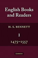 English Books and Readers 1475 to 1557: Being a Study in the History of the Book Trade from Caxton to the Incorporation of the Stationers' Company