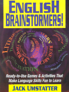 English Brainstormers!: Ready-To-Use Games and Activities That Make Language Skills Fun to Learn