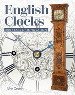 English Clocks: 800 Years of Innovation