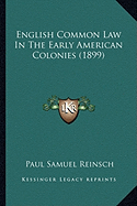 English Common Law In The Early American Colonies (1899)