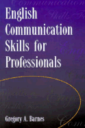 English Communication Skills for Professionals - Barnes, Gregory Allen