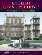 English Country Houses: Photographic Memories - Dunning, Martin, and The Francis Frith Collection (Photographer)