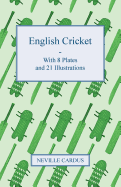English Cricket - With 8 Plates and 21 Illustrations