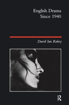 English Drama Since 1940 - Rabey, David Ian