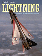 English Electric Lightning: Britain's First and Last Supersonic Interceptor