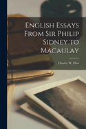 English Essays From Sir Philip Sidney to Macaulay