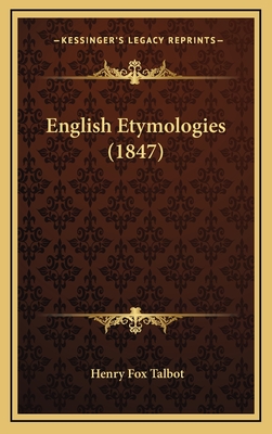 English Etymologies (1847) - Talbot, Henry Fox