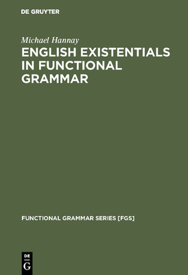 English Existentials in Functional Grammar - Hannay, Michael