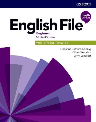 English File: Beginner: Student's Book with Online Practice: Gets you talking - Latham-Koenig, Christina, and Oxenden, Clive, and Lambert, Jerry