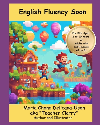 English Fluency Soon (For A1 to B1 CEFR Levels or 2- to 10-Year-Olds) - Uson, Maria Chona D