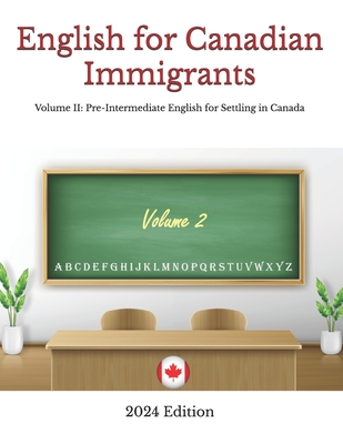 English for Canadian Immigrants: Volume II: Pre-Intermediate English for Settling in Canada - Shafia, Hamed, and Shafia, Parnian