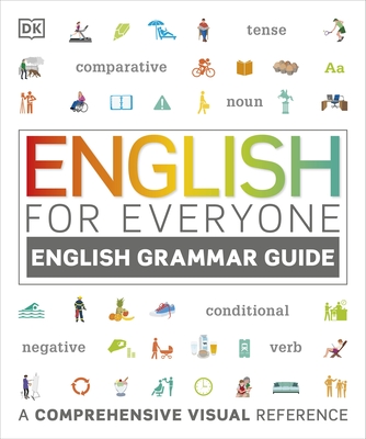 English for Everyone English Grammar Guide: A comprehensive visual reference - DK