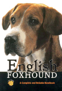 English Foxhounds: A Complete and Reliable Handbook