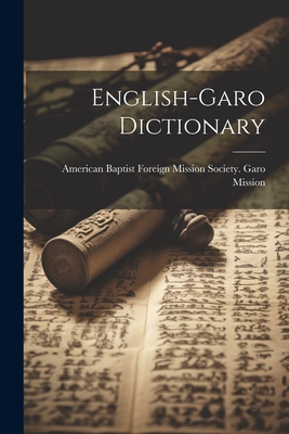 English-garo Dictionary - American Baptist Foreign Mission Soci (Creator)