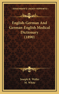 English-German and German-English Medical Dictionary (1890)