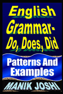 English Grammar- Do, Does, Did: Patterns and Examples