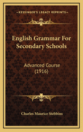 English Grammar for Secondary Schools: Advanced Course (1916)