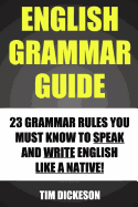 English Grammar Guide: 23 Grammar Rules You Must Know To Speak And Write Like A Native