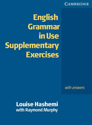 English Grammar in Use Supplementary Exercises: With Answers - Hashemi, Louise, and Murphy, Raymond