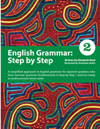 English Grammar: Step by Step 2: A Simplified Approach to English Grammar for Spanish-Speakers Who Have Learned Grammar Fundamentals in Step by Step 1 and Are Ready to Tackle Present Tense Verbs